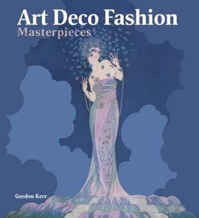обложка книги Art Deco Fashion: Masterpieces книга Art Deco Fashion: Masterpieces, автор: Gordon Kerr
